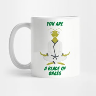 You are a blade of grass Mug